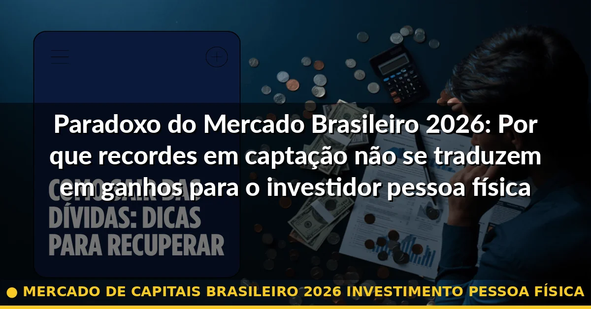 mercado de capitais brasileiro 2026 investimento pessoa física — Guia completo 2026