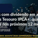 dividendos agosto 2026 comparação tesouro ipca+ — Guia completo 2026