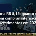 dólar cotação impacto compras investimentos 2026 — Guia completo 2026
