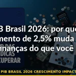 pib brasil 2026 crescimento impacto — Guia completo 2026