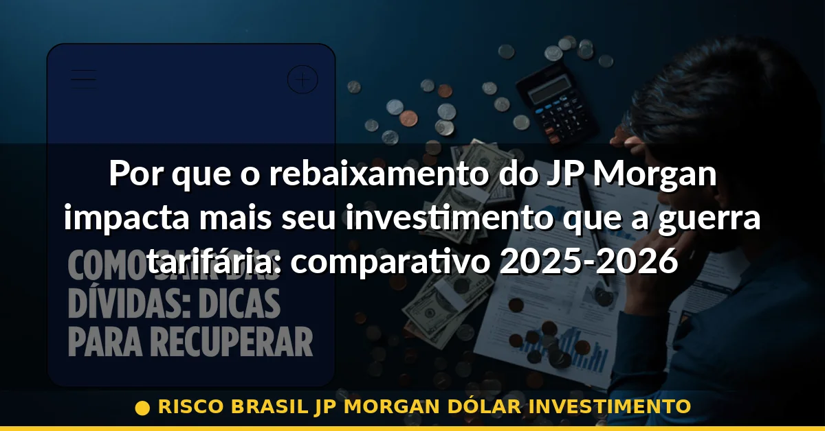 risco brasil jp morgan dólar investimento — Guia completo 2026