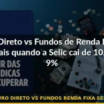 tesouro direto vs fundos renda fixa selic 2026 — Guia completo 2026
