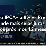 tesouro ipca+ versus prefixado 2024 2025 — Guia completo 2026