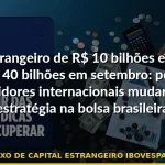 fluxo de capital estrangeiro ibovespa 2026 — Guia completo 2026