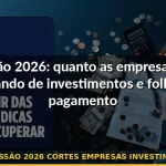 recessão 2026 cortes empresas investimentos — Guia completo 2026
